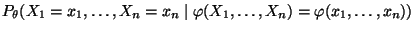 $\displaystyle {
P_\theta(X_1=x_1,\ldots,X_n=x_n\mid\varphi(X_1,\ldots,X_n)
=\varphi(x_1,\ldots,x_n))}$