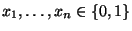 $ x_1,\ldots,x_n\in\{0,1\}$