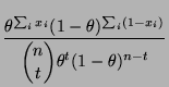 $\displaystyle \frac{\theta^{\sum_i
x_i}(1-\theta)^{\sum_i(1-x_i)}}{\displaystyle{n\choose
t}\theta^t(1-\theta)^{n-t}}$