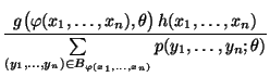 $\displaystyle \frac{g\bigl(\varphi(x_1,\ldots,x_n),\theta\bigr)\,
h(x_1,\ldots,...
...mits_{(y_1,\ldots,y_n)\in
B_{\varphi(x_1,\ldots,x_n)}}p(y_1,\ldots,y_n;\theta)}$