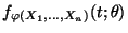 $ f_{\varphi(X_1,\ldots,X_n)}(t;\theta)$