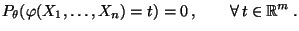 $\displaystyle P_\theta(\varphi(X_1,\ldots,X_n)=t)=0\,,\qquad\forall\,
t\in\mathbb{R}^m\,.
$