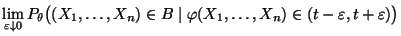 $\displaystyle \lim\limits_{\varepsilon\downarrow
0}P_\theta\bigl((X_1,\ldots,X_n)\in B
\mid\varphi(X_1,\ldots,X_n)\in(t-\varepsilon,t+\varepsilon)\bigr)$