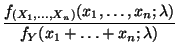 $\displaystyle \frac{f_{(X_1,\ldots,X_n)}(x_1,\ldots,x_n;\lambda)}{f_Y(
x_1+\ldots+x_n;\lambda)}$