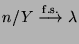 $\displaystyle n/Y\stackrel{{\rm f.s.}}{\longrightarrow}\lambda
$
