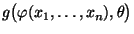 $ g\bigl(\varphi(x_1,\ldots,x_n),\theta\bigr)$