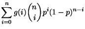 $\displaystyle \sum\limits_{i=0}^n g(i){n\choose i}p^i(1-p)^{n-i}$