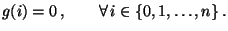 $\displaystyle g(i)=0\,,\qquad\forall\, i\in\{0,1,\ldots,n\}\,.
$