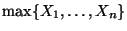 $ \max \{X_1,\ldots,X_n\}$
