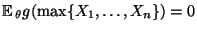 $ {\mathbb{E}\,}_\theta g(\max
\{X_1,\ldots,X_n\})=0$