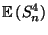 $\displaystyle {\mathbb{E}\,}(S_n^4)$