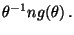 $\displaystyle \theta^{-1}ng(\theta)\,.$
