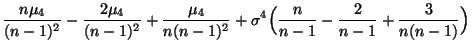 $\displaystyle \frac{n\mu_4}{(n-1)^2}-\frac{2\mu_4}{(n-1)^2}+\frac{\mu_4}{n(n-1)^2}+
\sigma^4\Bigl(\frac{n}{n-1}-\frac{2}{n-1}+\frac{3}{n(n-1)}\Bigr)$