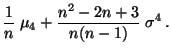 $\displaystyle \frac{1}{n}\;\mu_4+\frac{n^2-2n+3}{n(n-1)}\;\sigma^4\,.$