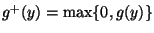 $ g^+(y)=\max\{0,g(y)\}$