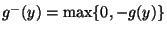 $ g^-(y)=\max\{0,-g(y)\}$