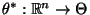 % latex2html id marker 28569
$ \theta^*:\mathbb{R}^n\to\Theta$