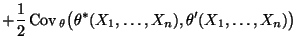 $\displaystyle +\frac{1}{2}\,{\rm Cov\,}_\theta\bigl(\theta^*(X_1,\ldots,X_n),\theta^\prime(X_1,\ldots,X_n)\bigr)$