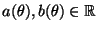 $ a(\theta),b(\theta)\in\mathbb{R}$