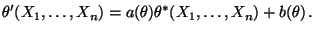 $\displaystyle \theta^\prime(X_1,\ldots,X_n)=a(\theta)\theta^*(X_1,\ldots,X_n)+b(\theta)\,.
$