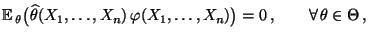 % latex2html id marker 28835
$\displaystyle {\mathbb{E}\,}_\theta\bigl(\widehat\...
...ots,X_n)\,
 \varphi(X_1,\ldots,X_n)\bigr)=0\,,\qquad\forall\,\theta\in\Theta\,,$