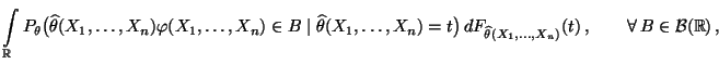 $\displaystyle \int\limits_\mathbb{R}P_\theta\bigl(
\widehat\theta(X_1,\ldots,X_...
...dehat\theta(X_1,\ldots,X_n)}(t)\,,\qquad\forall\,B\in\mathcal{B}(\mathbb{R})\,,$