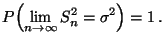 $\displaystyle P\Bigl(\lim\limits _{n\to\infty} S_n^2 =\sigma^2\Bigr)=1\,.$