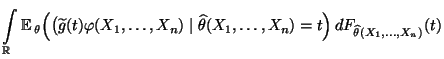 $\displaystyle \int\limits_\mathbb{R}{\mathbb{E}\,}_\theta\Bigl(\bigl(\widetilde...
...\widehat\theta(X_1,\ldots,X_n)=t
\Bigr)\,dF_{\widehat\theta(X_1,\ldots,X_n)}(t)$