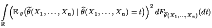 $\displaystyle \int\limits_\mathbb{R}\Bigl({\mathbb{E}\,}_\theta\bigl(\widetilde...
...theta(X_1,\ldots,X_n)=t\bigr)\Bigr)^2
\,dF_{\widehat\theta(X_1,\ldots,X_n)}(dt)$