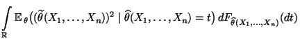 $\displaystyle \int\limits_\mathbb{R}{\mathbb{E}\,}_\theta\bigl((\widetilde\thet...
...widehat\theta(X_1,\ldots,X_n)=t\bigr)
\,dF_{\widehat\theta(X_1,\ldots,X_n)}(dt)$