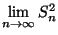$\displaystyle \lim\limits_{n\to\infty} S_n^2$