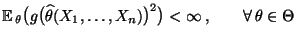 % latex2html id marker 29052
$\displaystyle {\mathbb{E}\,}_\theta\bigl(g\bigl(\w...
...theta(X_1,\ldots,X_n)\bigr)^2\bigr)
<\infty\,,\qquad\forall\,\theta\in\Theta
$