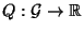 $ Q:\mathcal{G}\to\mathbb{R}$