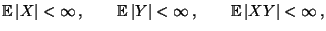 $\displaystyle {\mathbb{E}\,}\vert X\vert<\infty\,,\qquad{\mathbb{E}\,}\vert Y\vert<\infty\,,\qquad{\mathbb{E}\,}\vert XY\vert<\infty\,,
$
