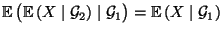 $ {\mathbb{E}\,}\bigl({\mathbb{E}\,}(X\mid\mathcal{G}_2)\mid\mathcal{G}_1\bigr)={\mathbb{E}\,}(X\mid\mathcal{G}_1)$