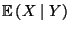 $ {\mathbb{E}\,}(X\mid Y)$