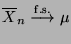 $\displaystyle \overline X_n\stackrel{{\rm f.s.}}{\longrightarrow}\mu$