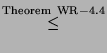 % latex2html id marker 29420
$\displaystyle \stackrel{\rm Theorem~WR-4.4}{\le}$