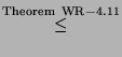 % latex2html id marker 29426
$\displaystyle \stackrel{\rm Theorem~WR-4.11}{\le}$