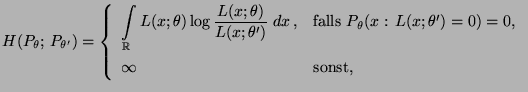 $\displaystyle H(P_\theta;\,P_{\theta^\prime})=\left\{\begin{array}{ll}
 \displa...
...(x;\theta^\prime)=0)=0$,}\\  [3\jot]
 \infty &\mbox{sonst,}
 \end{array}\right.$