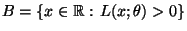 $ B=\{x\in\mathbb{R}:\,
L(x;\theta)>0\}$