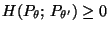 $ H(P_\theta;\,P_{\theta^\prime})\ge 0$