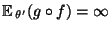 $ {\mathbb{E}\,}_{\theta^\prime}(g\circ f) =\infty$