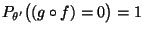 $ P_{\theta^\prime}\bigl((g\circ f)=0\bigr)=1$