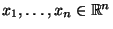 $ x_1,\ldots,x_n\in\mathbb{R}^n$