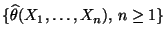 $ \{\widehat\theta(X_1,\ldots,X_n),\,n\ge 1\}$