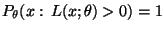 $ P_\theta(x:\,L(x;\theta)>0)=1$