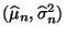$ (\widehat\mu_n,\widehat\sigma_n^2)$