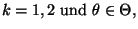 % latex2html id marker 29801
$\displaystyle \mbox{$k=1,2$\ und $\theta\in\Theta$,}$