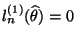 $ l_n^{(1)}(\widehat\theta)=0$